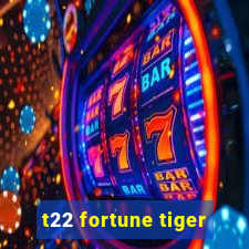 t22 fortune tiger